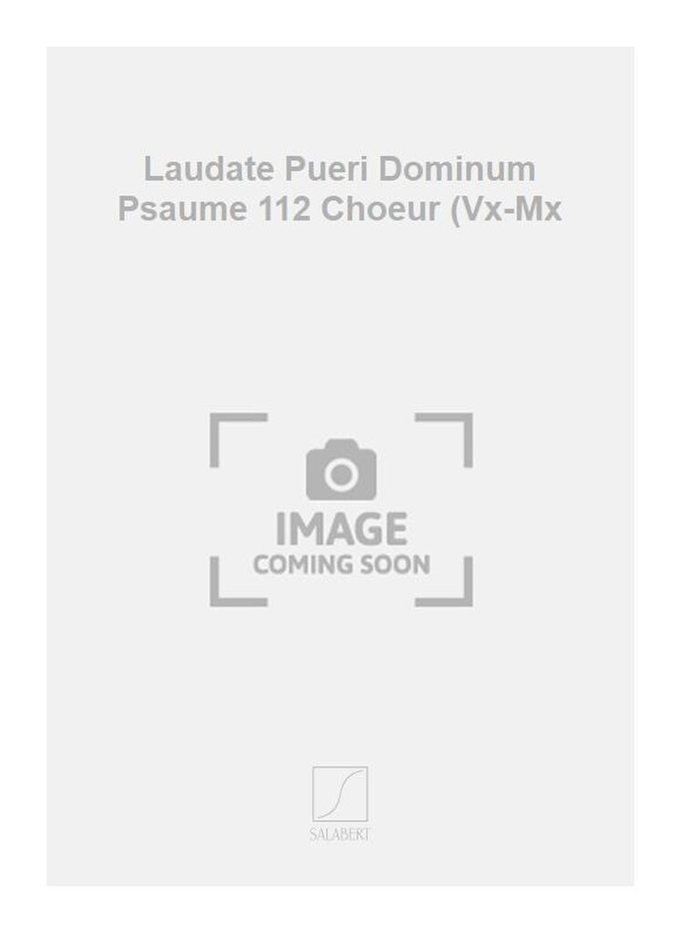 Laudate Pueri Dominum Psaume 112 Choeur (Vx-Mx